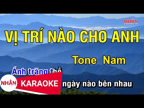 Karaoke Vị Trí Nào Cho Anh Tone Nam | Nhan KTV ✔