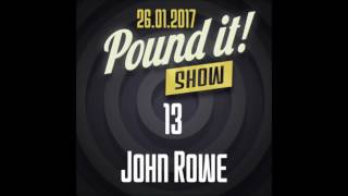 John Rowe - Pound it! Show #13
