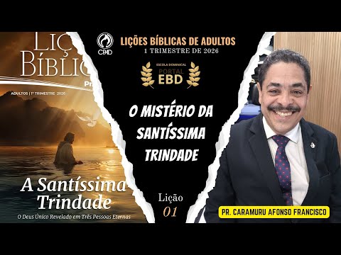 Lição 1 | O mistério da Santíssima Trindade | Pré-aula | 1ºTrimestre de 2026 |CPAD | LIÇÕES BÍBLICAS