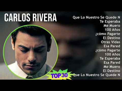 C a r l o s R i v e r a 2024 MIX Grandes Éxitos T11 ~ 2010s Music ~ Top Latin Pop, Latin, Stage ...
