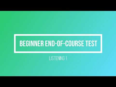 Beginner end of course test Listening 1