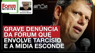 GRAVE DENÚNCIA DA FÓRUM QUE ENVOLVE TARCÍSIO E A MÍDIA ESCONDE | Fórum Mídias 18.11.25