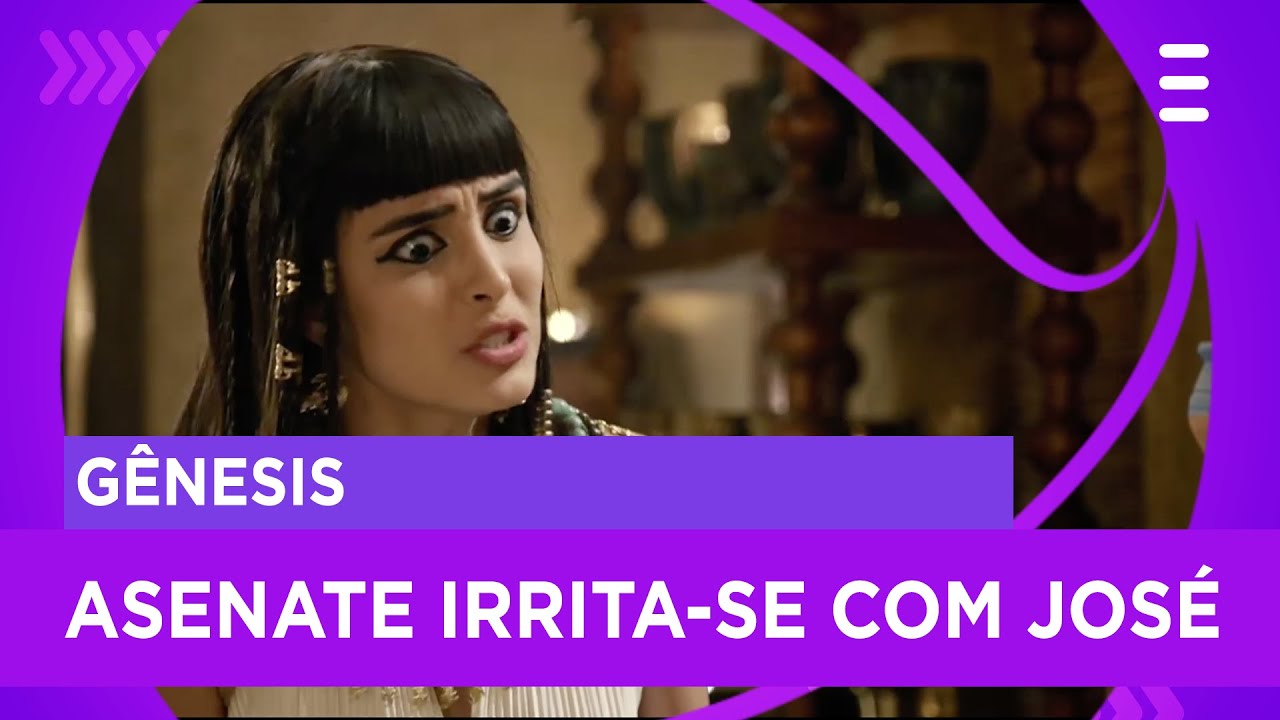 Asenate irrita-se com José e grita com ele | Gênesis