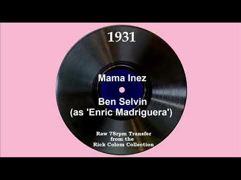 1931 Ben Selvin (as ‘Enric Madriguera’) - Mama Inez (with vocal ensemble)