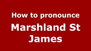 How to pronounce Marshland St James