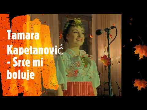 Tamara Kapetanović - Srce mi boluje