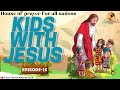 Kids With Jesus Episode 1️⃣5️⃣ House Of Prayer For All Nations