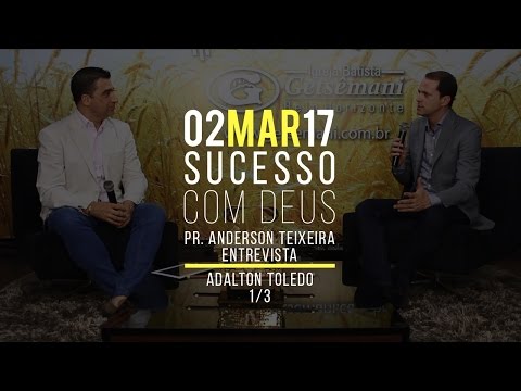 Programa Sucesso com Deus - 02/03/2017 - Adalton Toledo 1/3