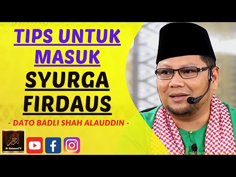 Dato Ustaz Badli Shah Alauddin - TIPS UNTUK MASUK SYURGA FIRDAUS