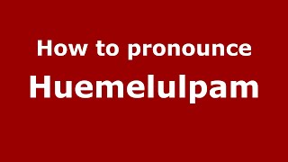 How to pronounce Huemelulpam
