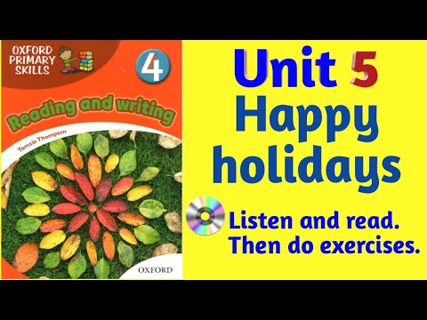 Oxford Primary Skills Reading and Writing 4 Level 4 Unit 5 Happy  holidays (with audio & exercises)