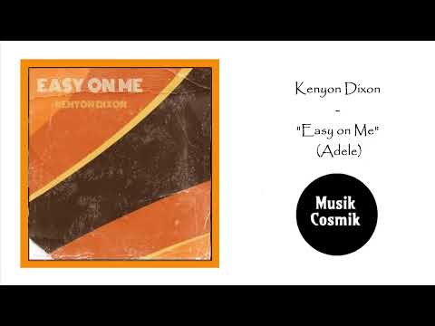 Kenyon Dixon - "Easy on Me" Adele (R&B2021)