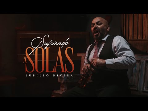 Lupillo Rivera - Sufriendo A Solas (Video Oficial)