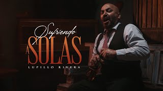 Lupillo Rivera - Sufriendo A Solas (Video Oficial)