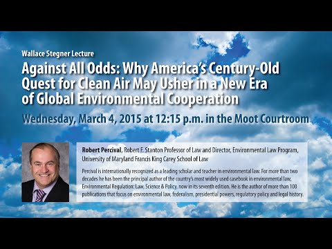 Wallace Stegner Lecture - Against All Odd: Why America's Century-Old Quest for Clean Air May...
