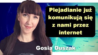 Plejadianie już komunikują się z nami przez internet - Gosia Duszak