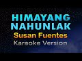 HIMAYANG NAHUNLAK - Susan Fuentes (HD Karaoke)