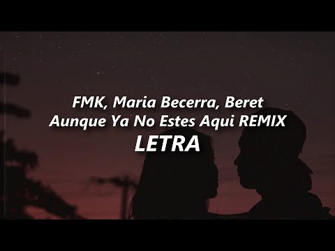 FMK, María Becerra, Beret - Aunque Ya No Estés Aquí REMIX ????| LETRA