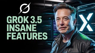 Grok 3.5 Feature Updates: Everything it Will Do (June Update)