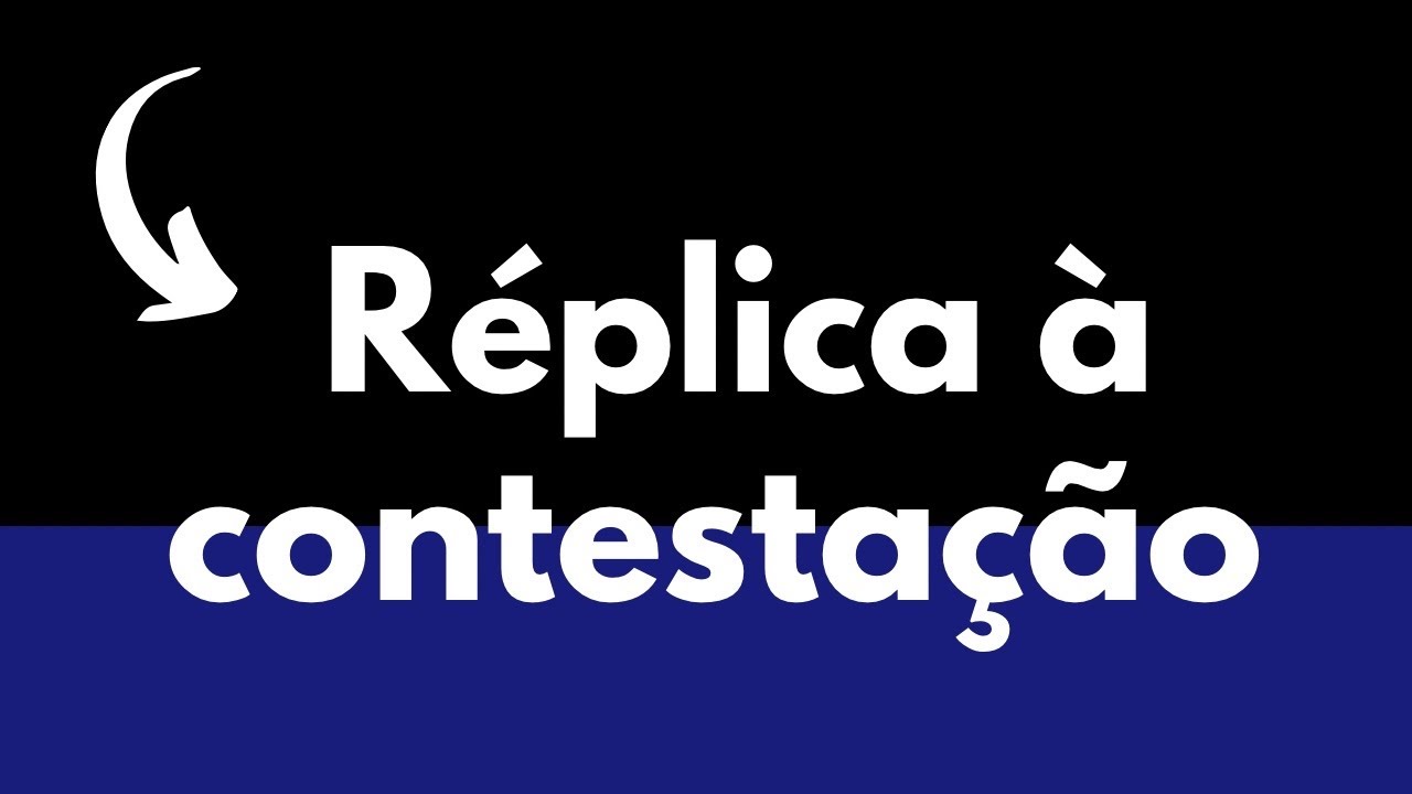 Reagindo a uma RÉPLICA À CONTESTAÇÃO