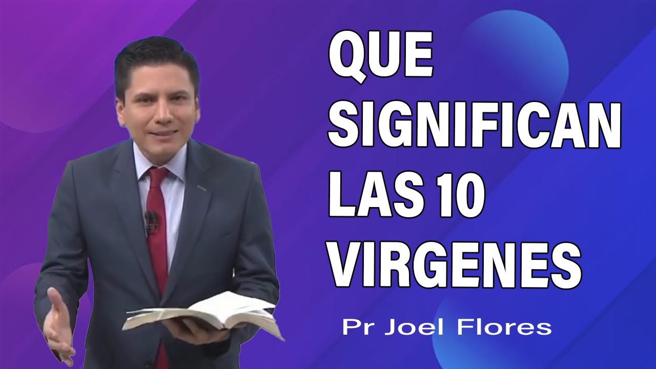 Que significan las 10 virgenes | Pr Joel Flores | sermones adventistas