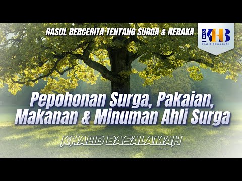 Rasulullah Berkisah Tentang Surga & Neraka #9 – Pepohonan Surga – Khalid Basalamah