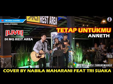 TETAP UNTUKMU - ANNETH (LIRIK) COVER BY NABILA MAHARANI FEAT TRI SUAKA