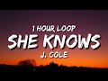 J. Cole - She Knows (1 Hour Loop)