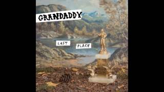 Grandaddy - That&#39;s What You Get for Gettin&#39; Outta Bed