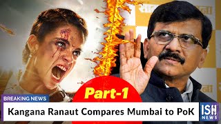 Part 1: Kangana Ranaut Compares Mumbai to PoK