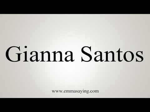 How To Pronounce Gianna Santos