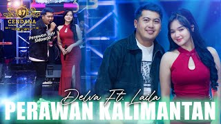 Download lagu DELVA IRAWAN FT. LAILA AYU - PERAWAN KALIMANTAN | CENDANA 87 mp3