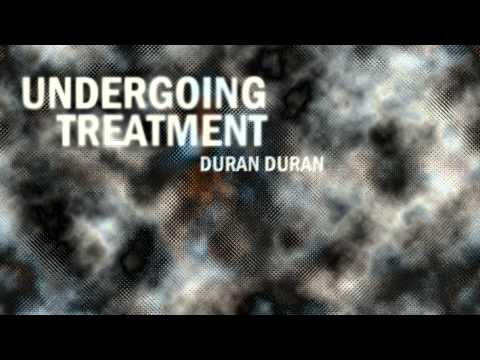 Duran Duran - Undergoing Treatment