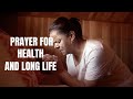 Prayer For Health And Longevity