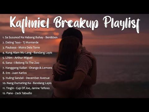 Kathniel Breakup Playlist 💔 Filipino Heart Broken Songs - NON Stop