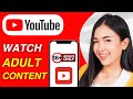 How To Watch Adult Content On YouTube Watch Adult Videos On YouTube