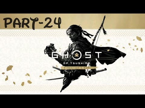 Ghost of Tsushima Director's Cut Walkthrough Gameplay Part-24 No Commentary (PS4) #ghostoftsushima