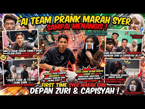 AI TEAM PRANK SYER SAMPAI MENANGIS ! CAPISYAH ZURIE TERKEJUT SYER MARAH EHIN BALIK ! EHIN MINTA MAAF
