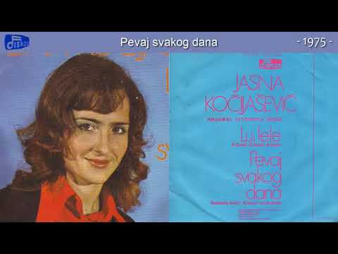 Jasna Kocijasevic - Pevaj svakog dana - (Audio 1975)
