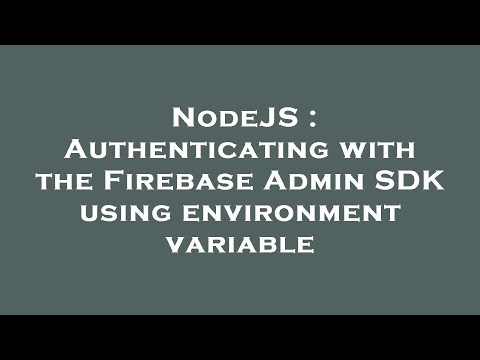 Nodejs Authenticating With The Firebase Admin Sdk Using Environment Variable