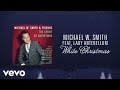 Michael W. Smith - White Christmas (Lyric Video) ft. Lady Antebellum
