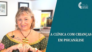 A clínica com Crianças em Psicanálise