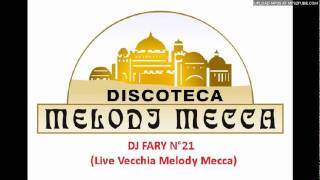 dj fary n°21 live vecchia melody mecca 7°traccia