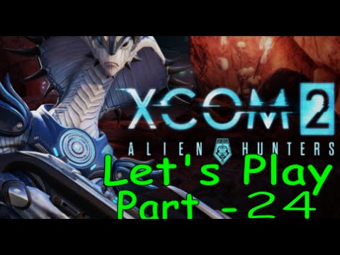 Xcom 2 + Alien Hunters DLC - Part 24 Protection Detail, and Upgrades abound.