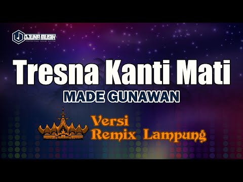 Tresna Kanti Mati - Made Gunawan // [Djuna Musik]