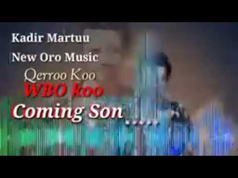 New oromo music 2021 kadir martuu Qeerroo koo WBO koo Coming Son..