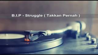 Download lagu B.I.P struggle - Takkan Pernah ( Lirik ) mp3 Download lagu B.I.P struggle - Takkan Pernah ( Lirik ) mp3
