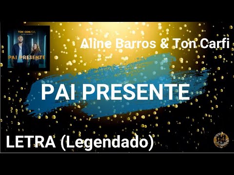 Pai Presente (Letra) - Aline Barros e Ton Carfi