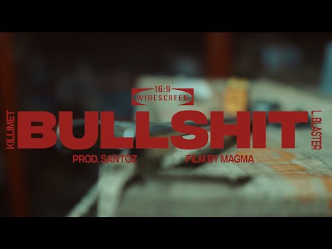 KILLIMET & L. BLASTER - BULLSHIT (Film by Magma)