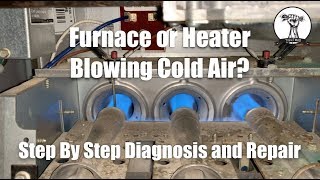 EASY: Furnace or Heater Is Blowing Cold Air - Step by Step Diagnosis and Repair